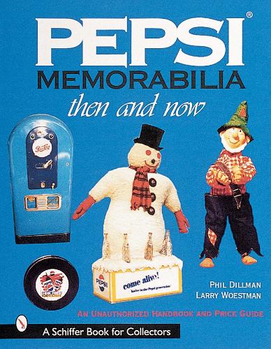 Паперова книга «Pepsi® Memorabilia...Then and Now: An Unauthorized Handbook and Price Guide», автор Філліп Діллман - фото №1