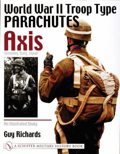 Бумажная книга «World War II Troop Type Parachutes Axis: Germany, Italy, Japan: An Illustrated Study», автор Гай Ричардс - фото №1