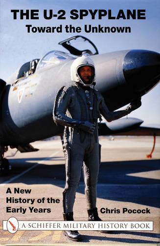 Паперова книга «The U-2 Spyplane: Toward the Unknown: A New History of the Early Years», автор Кріс Покок - фото №1