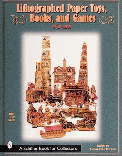 Бумажная книга «Lithographed Paper Toys, Books, and Games: 1880-1915», автор Джудит Андерсон Драу - фото №1