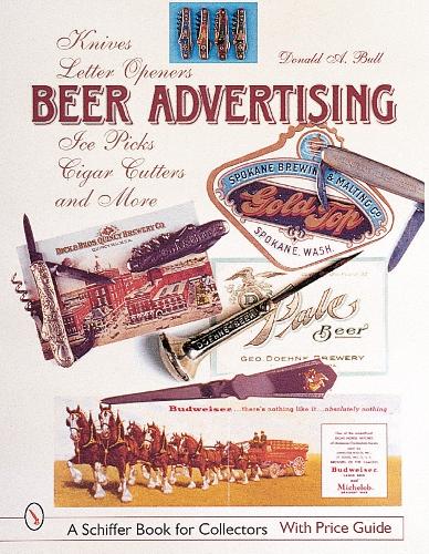 Бумажная книга «Beer Advertising: Knives, Letter Openers, Ice Picks, Cigar Cutters, and More», автор Дональд А. Булл - фото №1