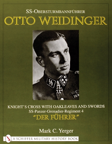 Бумажная книга «SS-Obersturmbannführer Otto Weidinger: Knight’s Cross with Oakleaves and Swords SS-Panzer-Grenadier-Regiment 4 “Der Führer”», автор Марк К. Йергер - фото №1