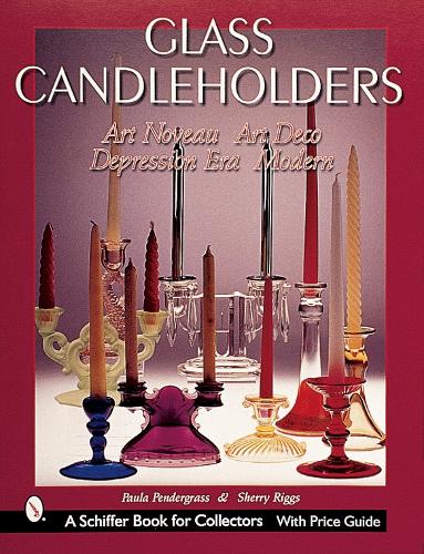 Паперова книга «Glass Candleholders: Art Nouveau, Art Deco, Depression Era, Modern», автор Пола Пендерграсс - фото №1