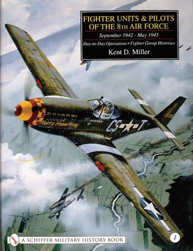Бумажная книга «Fighter Units & Pilots of the 8th Air Force September 1942 - May 1945: Volume 1 Day-to-Day Operations - Fighter Group Histories», автор Кент Д. Миллер - фото №1