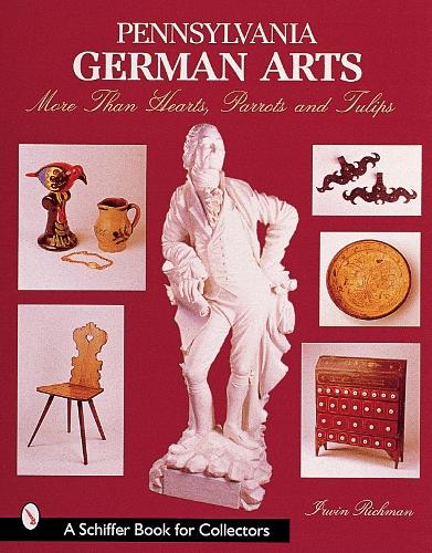 Бумажная книга «Pennsylvania German Arts: More Than Hearts, Parrots, & Tulips», автор Ирвин Ричман - фото №1