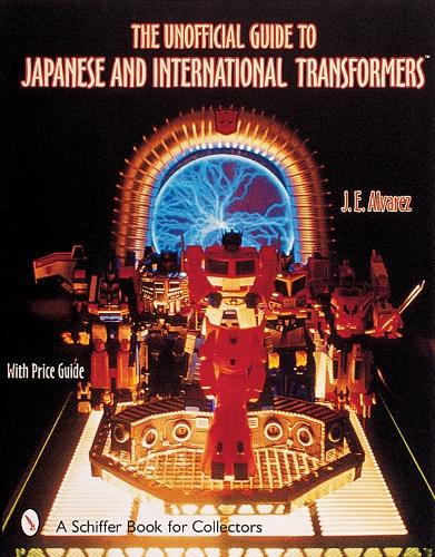 [object Object] «The Unofficial Guide to Japanese & International Transformers™», автор Дж. Э. Альварес - фото №1