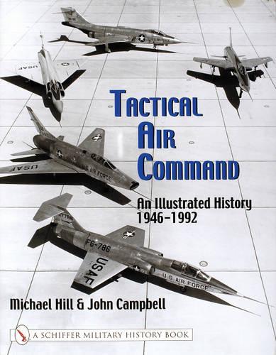Паперова книга «Tactical Air Command: An Illustrated History 1946-1992», автор Майк Хілл - фото №1