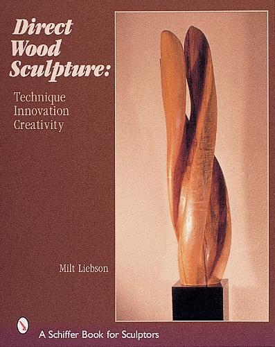 Бумажная книга «Direct Wood Sculpture: Technique - Innovation - Creativity», автор Милт Либсон - фото №1