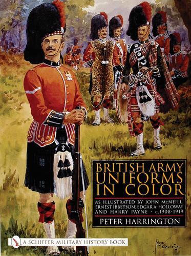 Бумажная книга «British Army Uniforms in Color: As Illustrated by John McNeill, Ernest Ibbetson, Edgar A. Holloway, and Harry Payne • c.1908-1919», автор Питер Харрингтон - фото №1