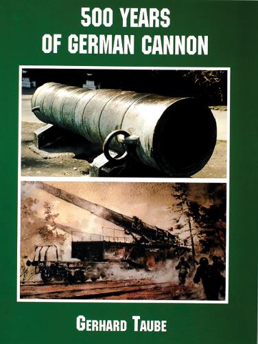 Бумажная книга «500 Years of German Cannon», автор Герхард Таубе - фото №1