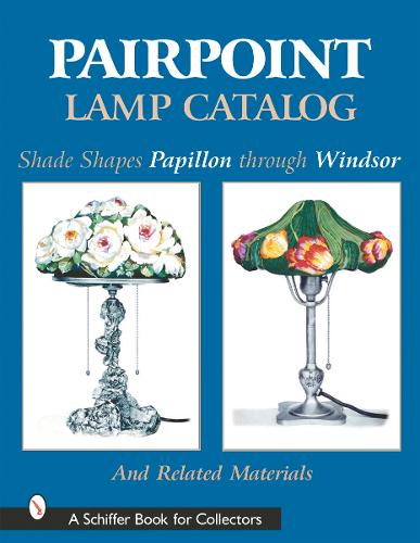Бумажная книга «Pairpoint Lamp Catalog: Shade Shapes Papillon through Windsor & Related Material», автор Историческое общество Старого Дартмута - фото №1