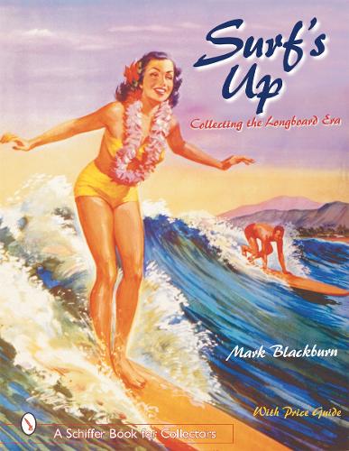 Паперова книга «Surf’s Up: Collecting the Longboard Era», автор Марк Блекберн - фото №1