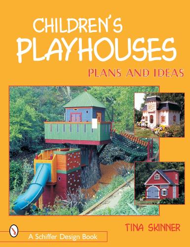Паперова книга «Children's Playhouses: Plans & Ideas», автор Тіна Скіннер - фото №1