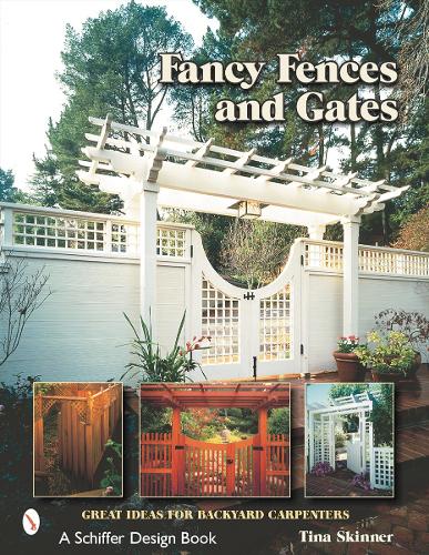 Бумажная книга «Fancy Fences & Gates: Great Ideas for Backyard Carpenters», автор Тина Скиннер - фото №1