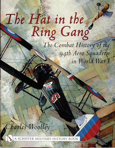 Паперова книга «The Hat in the Ring Gang: The Combat History of the 94th Aero Squadron in World War I», автор Чарльз Вуллі - фото №1