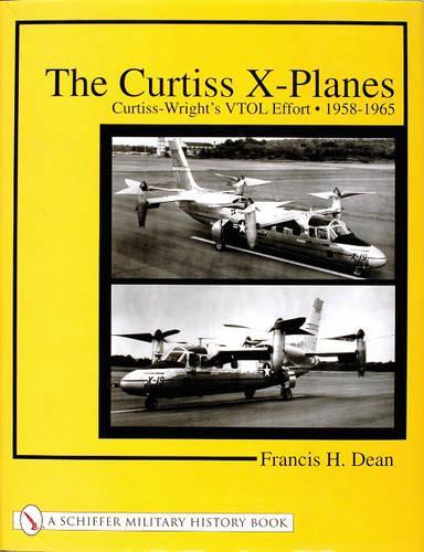 Бумажная книга «The Curtiss X-Planes: Curtiss-Wright's VTOL Effort 1958-1965», автор Фрэнсис Х. Дин - фото №1