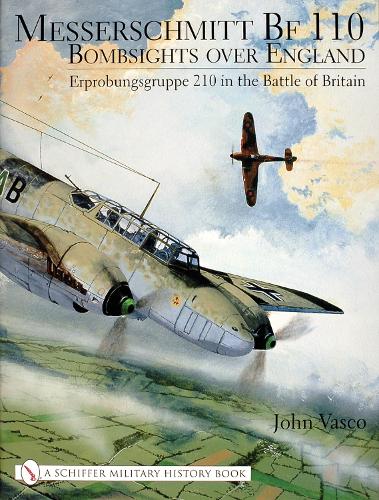 Бумажная книга «Messerschmitt Bf 110: Bombsights over England Erprobungsgruppe 210 in the Battle of Britain», автор Джон Васко - фото №1