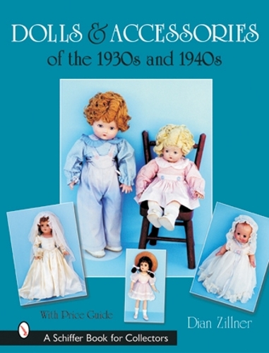 [object Object] «Dolls & Accessories of the 1930s and 1940s», автор Дайан Зиллнер - фото №1