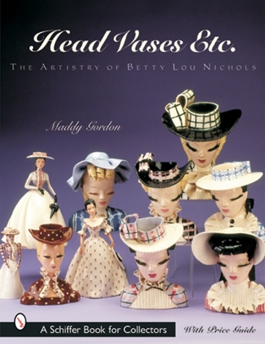 Бумажная книга «Head Vases Etc.: The Artistry of Betty Lou Nichols», автор Мэдди Гордон - фото №1