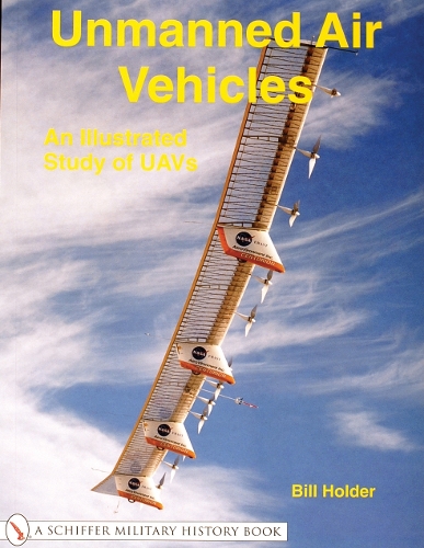 Бумажная книга «Unmanned Air Vehicles:: An Illustrated Study of UAVs», автор Билл Холдер - фото №1