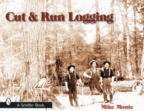 Паперова книга «Cut & Run Logging», автор Майк Монте - фото №1