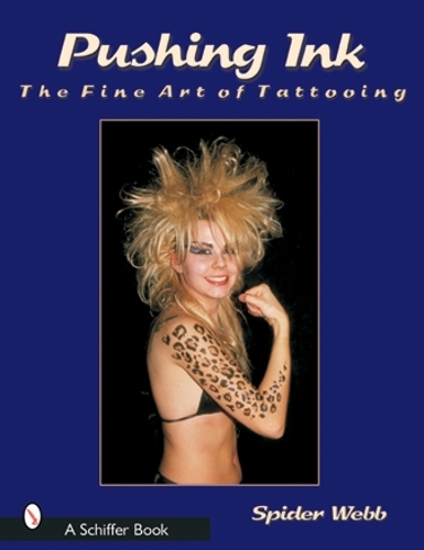 Бумажная книга «Pushing Ink: The Fine Art of Tattooing», автор Спайдер Вебб - фото №1