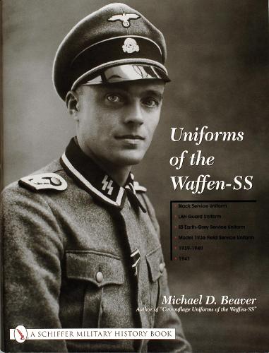 Бумажная книга «Uniforms of the Waffen-SS: Vol 1: Black Service Uniform - LAH Guard Uniform - SS Earth-Grey Service Uniform - Model 1936 Field Servce Uniform - 1939-1941», автор Майкл Д. Бивер - фото №1