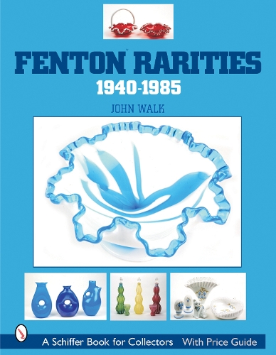Бумажная книга «Fenton Rarities, 1940-1985», автор Джон Уолк - фото №1