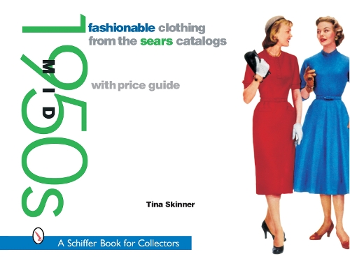 Паперова книга «Fashionable Clothing from the Sears Catalogs: Mid 1950s: Mid 1950s», автор Тіна Скіннер - фото №1