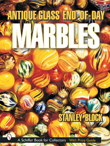 Паперова книга «Antique Glass End of Day Marbles», автор Стенлі А. Блок - фото №1