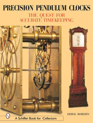 Бумажная книга «Precision Pendulum Clocks: The Quest for Accurate Timekeeping», автор Дерек Робертс - фото №1