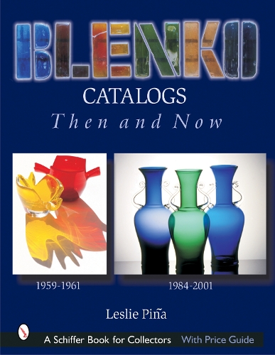 Бумажная книга «Blenko Catalogs Then & Now: 1959-1961, 1984-2001», автор Лесли Пинья - фото №1