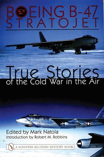 Бумажная книга «Boeing B-47 Stratojet:: True Stories of the Cold War in the Air», автор Марк Натола - фото №1