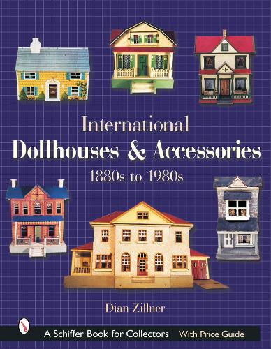 Паперова книга «International Dollhouses and Accessories: 1880s to 1980s», автор Даян Зільнер - фото №1