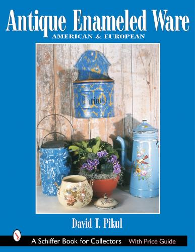 Паперова книга «Antique Enameled Ware: American & European», автор Девід Т. Пікуль - фото №1