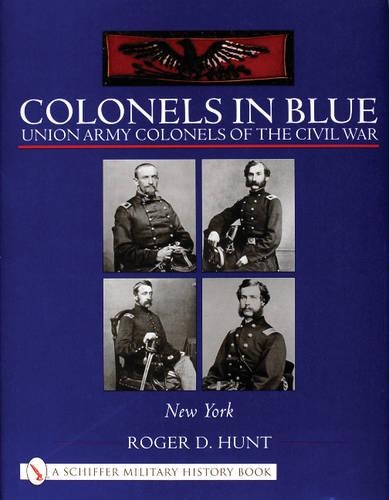 Бумажная книга «Colonels in Blue: Union Army Colonels of the Civil War: • New York •», автор Роджер Хант - фото №1