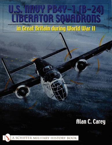 Бумажная книга «U.S. Navy PB4Y-1 (B-24) Liberator Squadrons: in Great Britain during World War II», автор Алан К. Кери - фото №1