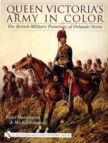 Бумажная книга «Queen Victoria’s Army in Color: The British Military Paintings of Orlando Norie», автор Питер Харрингтон - фото №1