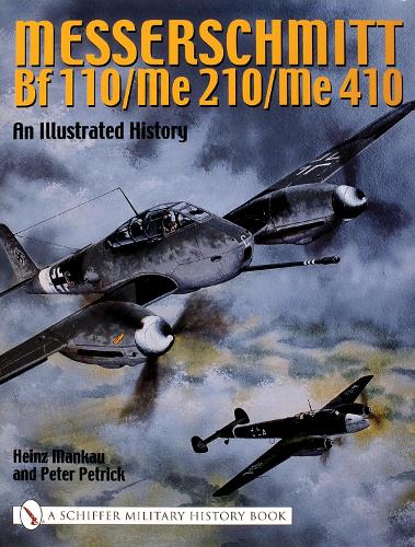 Бумажная книга «Messerschmitt Bf 110/Me 210/Me 410: An Illustrated History», автор Хайнц Манкау - фото №1