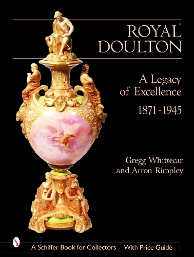 Бумажная книга «Royal Doulton: A Legacy of Excellence», автор Грегг Уиттекар - фото №1
