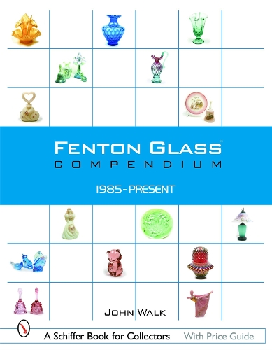 Бумажная книга «Fenton Glass Compendium: 1985-Present», автор Джон Уолк - фото №1
