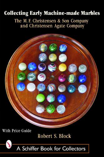 Бумажная книга «Collecting Early Machine Made Marbles from the M.F. Christensen & Son Company and Christensen Agate Company», автор Роберт Блок - фото №1
