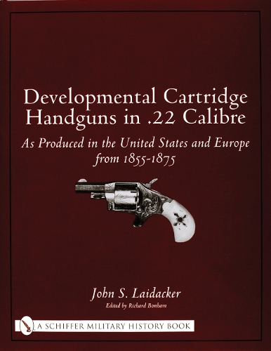 Бумажная книга «Developmental Cartridge Handguns in .22 Calibre: As Produced in the United States and Europe from 1855-1875», автор Джон С. Лайдакер - фото №1
