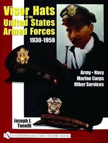 Бумажная книга «VISOR HATS OF THE UNITED STATES ARMED FORCES 1930-1950: Army • Navy • Marine Corps • Other Services», автор Джо Тонелли - фото №1