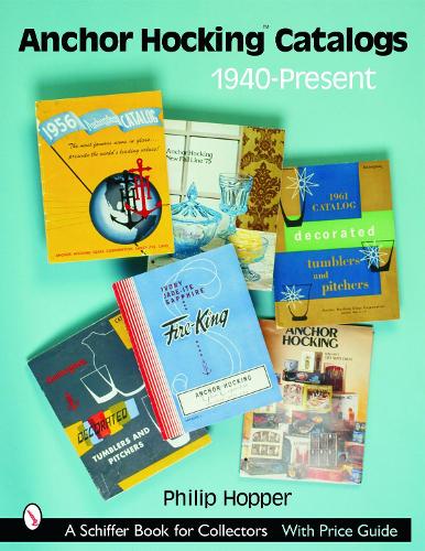 Бумажная книга «Anchor Hocking Catalogs, 1940-Present», автор Филип Л. Хоппер - фото №1