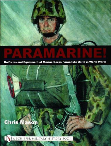 Бумажная книга «Paramarine!: Uniforms and Equipment of Marine Corps Parachute Units in World War II», автор Крис Мейсон - фото №1