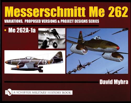 Бумажная книга «Messerschmitt Me 262: Variations, Proposed Versions & Project Designs Series: Me 262 A-1a», автор Дэвид Майхра - фото №1