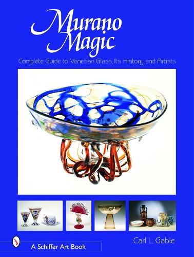 Паперова книга «Murano Magic: Complete Guide to Venetian Glass, Its History and Artists», автор Карл І. Гейбл - фото №1