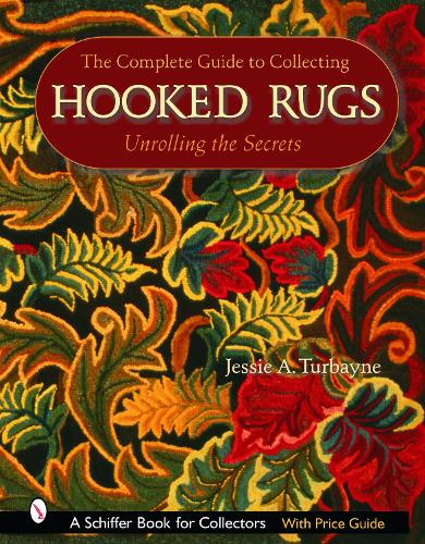 Бумажная книга «The Complete Guide to Collecting Hooked Rugs: Unrolling the Secrets», автор Джесси А. Турбейн - фото №1