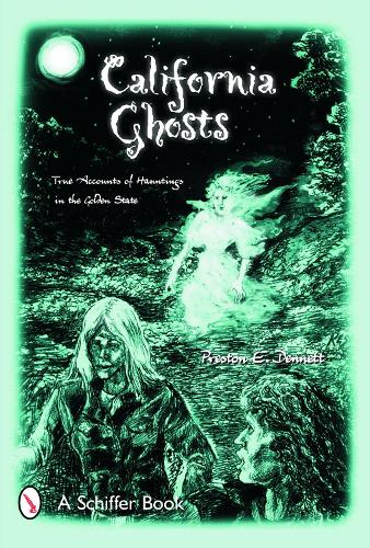 Бумажная книга «California Ghosts: True Accounts of Hauntings in the Golden State», автор Престон Э. Деннетт - фото №1